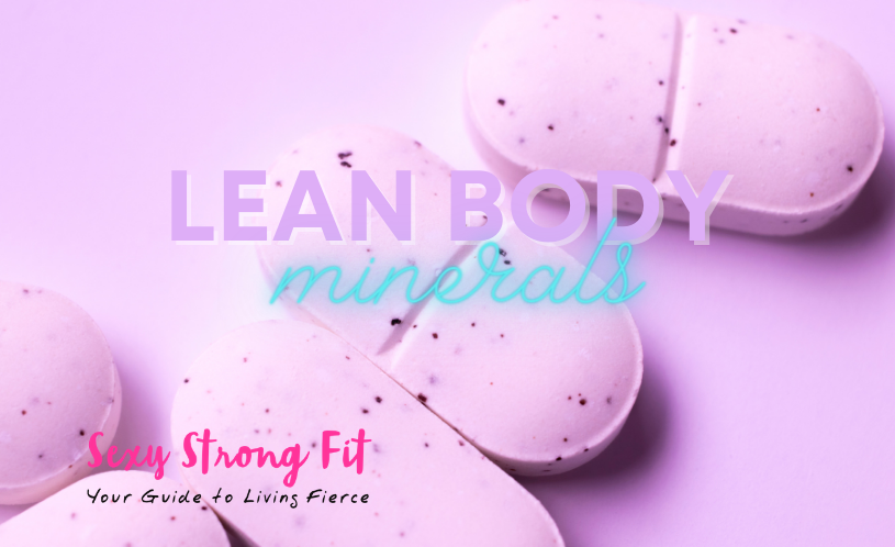 6 Minerals to Build a Lean Body