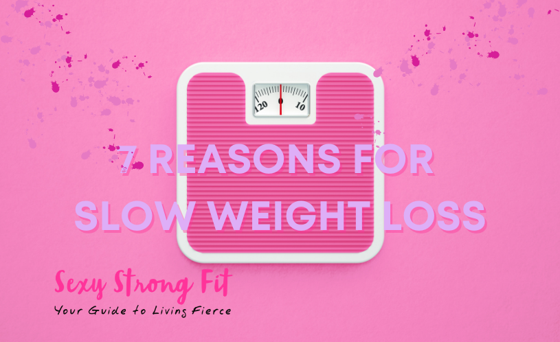 7 Reasons For Slow Weight Loss