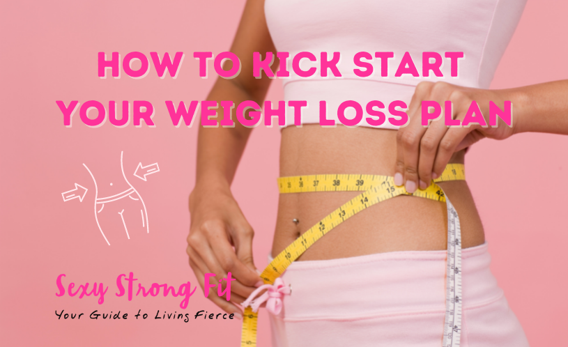 How to Kick Start Your Weight Loss Plan