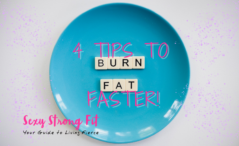 4 Tips to Burn Fat Faster