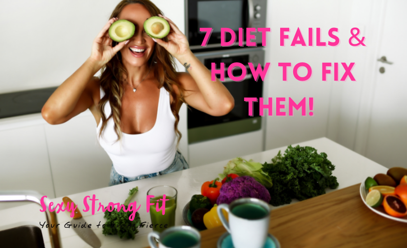 7 Diet Fails & How to Fix Them!